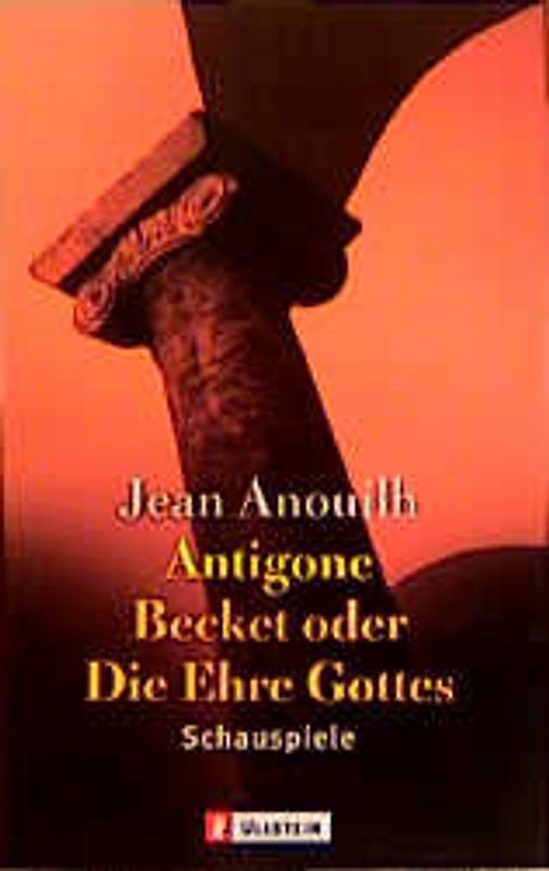 Antigone - Becket oder die Ehre Gottes
