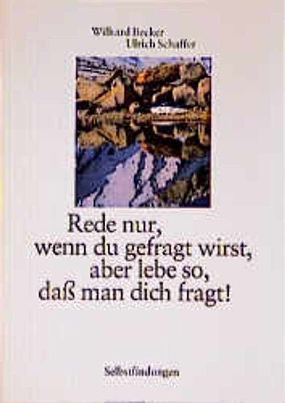 Rede nur, wenn du gefragt wirst, aber lebe so, dass man dich fragt!