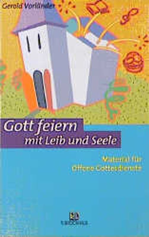 Gott feiern mit Leib und Seele