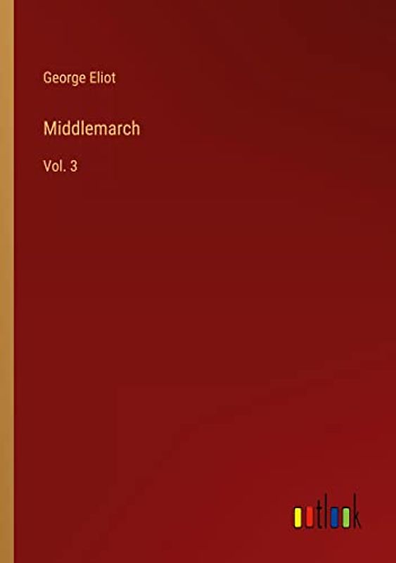 Middlemarch: Vol. 3