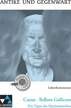 Antike und Gegenwart / Caesar, Bellum Gallicum LK
