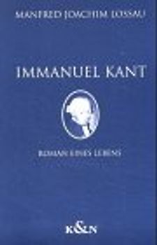 Immanuel Kant. Roman eines Lebens