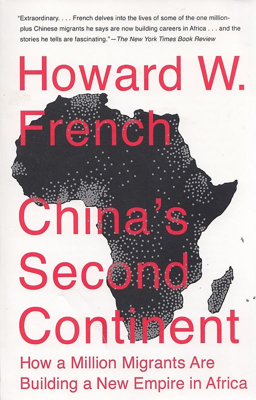 China's Second Continent: How a Million Migrants Are Building a New Empire in Africa - Howard W. French [Paperback]