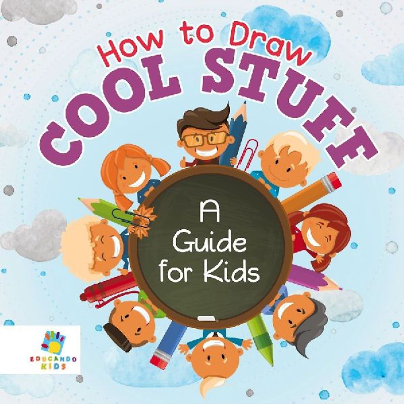 How to Draw Cool Stuff | A Guide for Kids