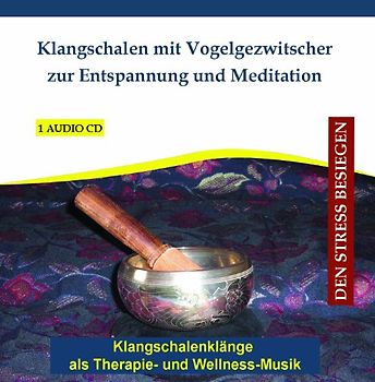 Entspannung.com Verlag Thomas Rettenmaier - Klangschalen mit Vogelgezwitscher zur Entspannung und Meditation - Klangschalenklänge als Therapie- und Wellness-Musik - Entspannungsmusik - Meditationsmusik - CD