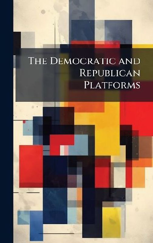 The Democratic and Republican Platforms