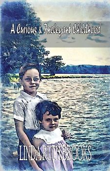 A Curious & Inelegant Childhood (An Australian Story)