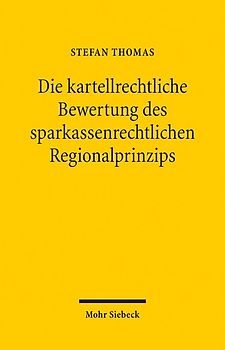 Die kartellrechtliche Bewertung des sparkassenrechtlichen Regionalprinzips
