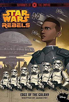 Star Wars Rebels Servants of the Empire: Edge of the Galaxy - Fry, Jason