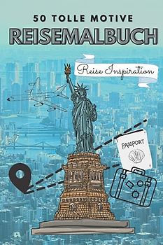 50 TOLLE MOTIVE REISEMALBUCH REISEINSPIRATION PASSPORT: Reisemalbuch zum Träumen und Planen | Reiseinspiration mit 50 tollen Motiven | Malen für ... | Entspannung, Ablenkung und Anti-Stress
