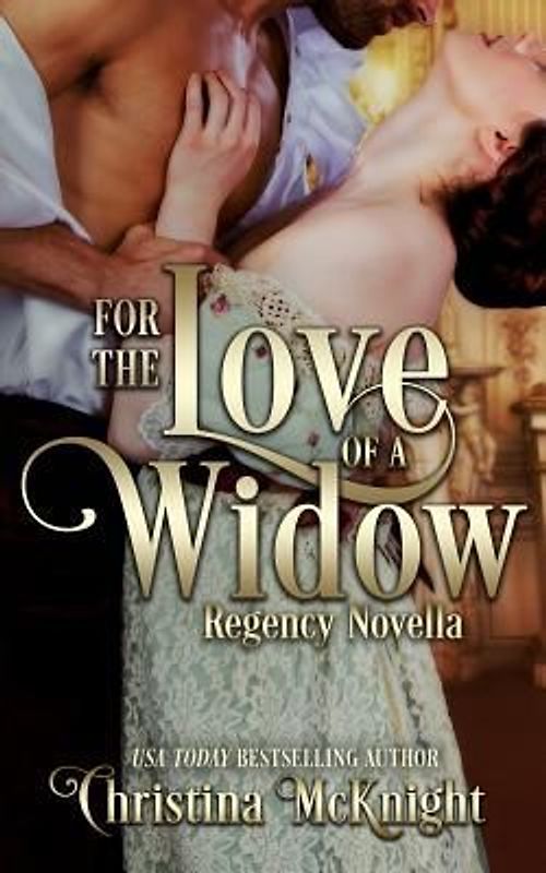 For The Love Of A Widow: Regency Novella