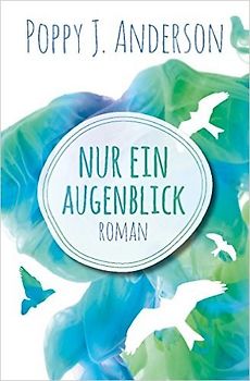 Nur ein Augenblick - Poppy J. Anderson