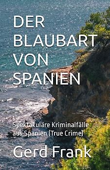 DER BLAUBART VON SPANIEN: Spektakuläre Kriminalfälle aus Spanien (True Crime)