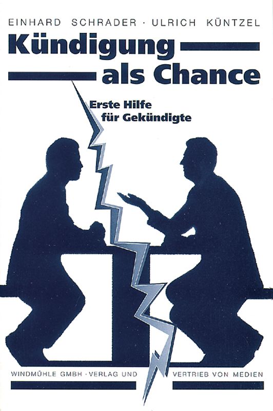 Kündigung als Chance. Erste Hilfe für Gekündigte. Auszug aus "Kündigungsgespräche" - Über den menschlichen Umgang mit persönlichen Katastrophen