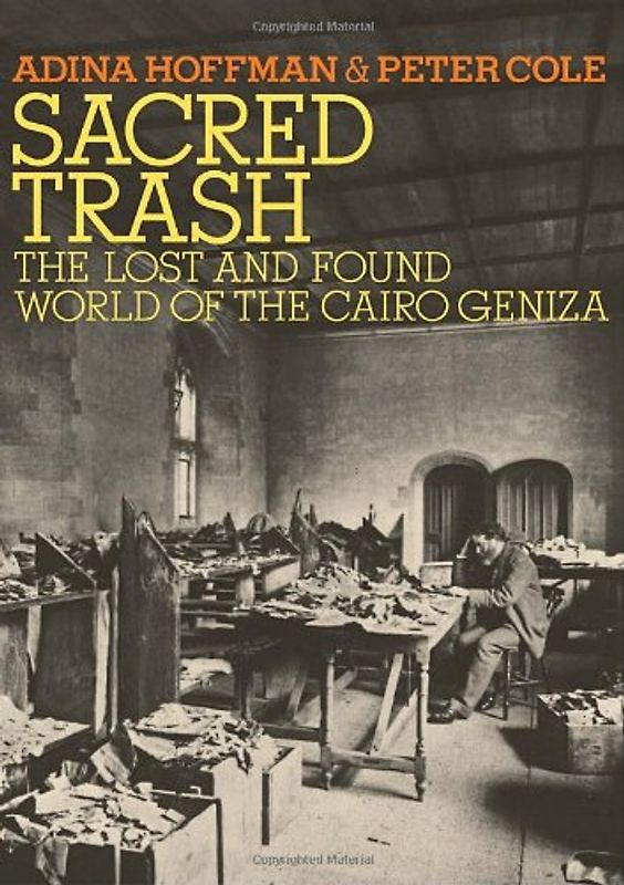 Sacred Trash: The Lost and Found World of the Cairo Geniza (Jewish Encounters)