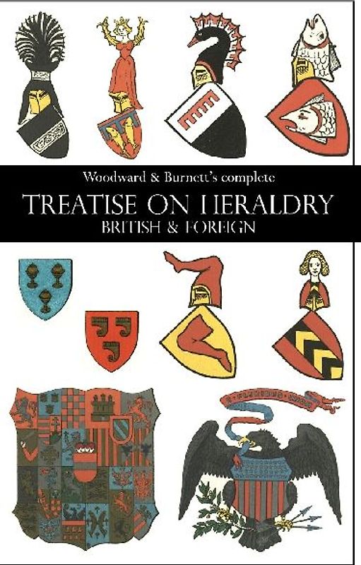 Woodward & Burnett's complete TREATISE ON HERALDRY BRITISH & FOREIGN