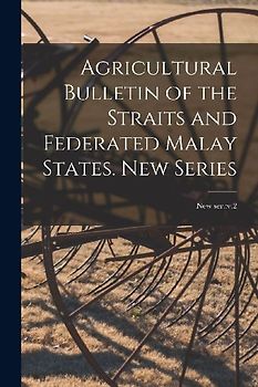 Agricultural Bulletin of the Straits and Federated Malay States. New Series; new ser.: v.2