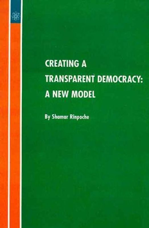 Creating a Transparent Democracy: A New Model - Rinpoche, Shamar