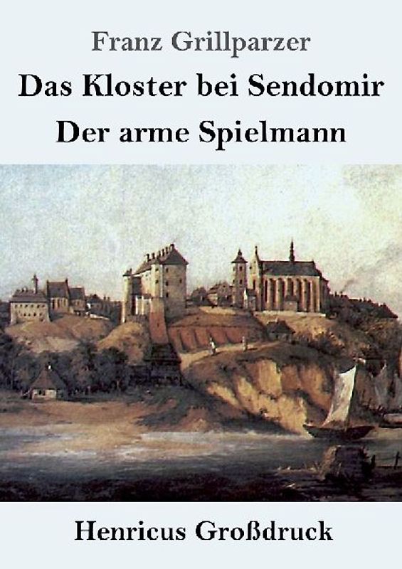 Das Kloster bei Sendomir / Der arme Spielmann (Großdruck)