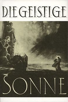 Die Geistige Sonne. Mitteilungen über die geistigen Lebensverhältnisse des Jenseits / Die Geistige Sonne