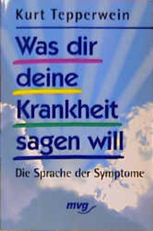 Was dir deine Krankheit sagen will. Die Sprache der Symptome