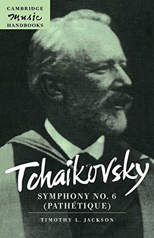 Tchaikovsky: Symphony No 6 Pathet: Symphony No. 6 (Pathetique) (Cambridge Music Handbooks)