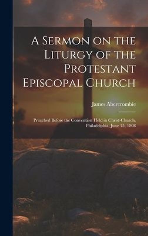 A Sermon on the Liturgy of the Protestant Episcopal Church