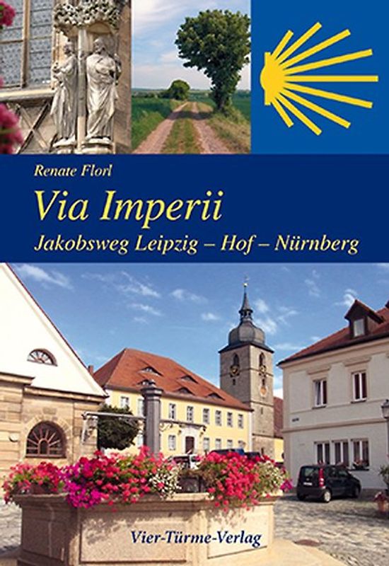 Via Imperii. Jakobsweg Leipzig - Hof - Nürnberg