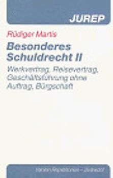 Besonderes Schuldrecht. Werkvertrag, Reiserecht, Geschäftsführung ohne Auftrag, Bürgschaft