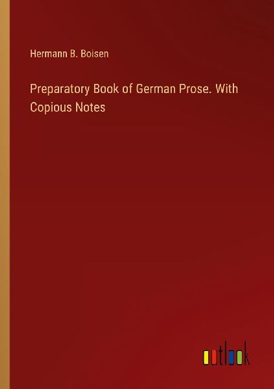 Preparatory Book of German Prose. With Copious Notes
