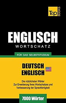 Englischer Wortschatz (AM) für das Selbststudium - 7000 Wörter (German Collection, Band 75)