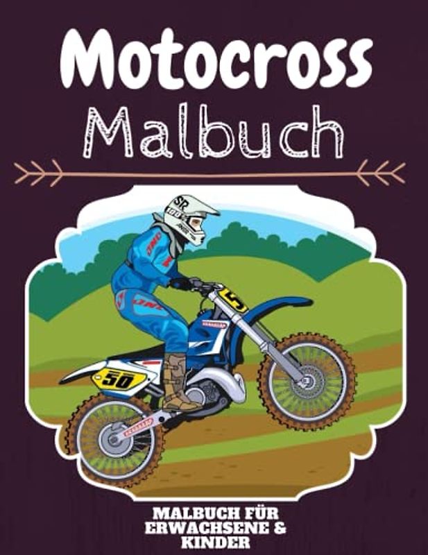 Motocross Malbuch: HOHE QUALITÄT: Lustiges Motocross Malbuch für Kinder Und Erwachsene: Süßes Motocross-Malbuch für Kinder und Kleinkinder-Spaß Designs für Jungen und Mädchen (Vorschule)