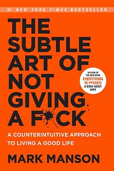 The Subtle Art of Not Giving a F*ck - A Counterintuitive Approach to Living a Good Life - Mark Manson [Paperback]