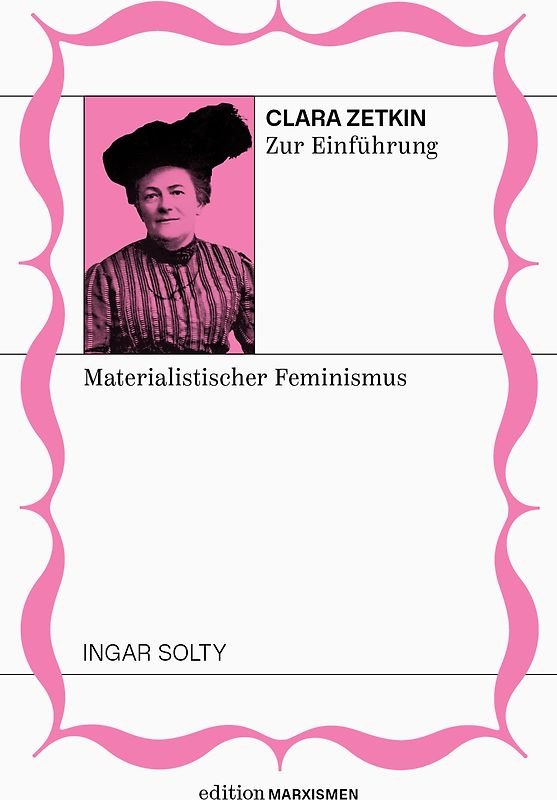 Clara Zetkin zur Einführung: Materialistischer Feminismus