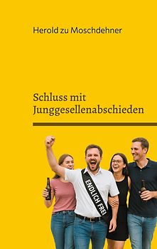 Schluss mit Junggesellenabschieden