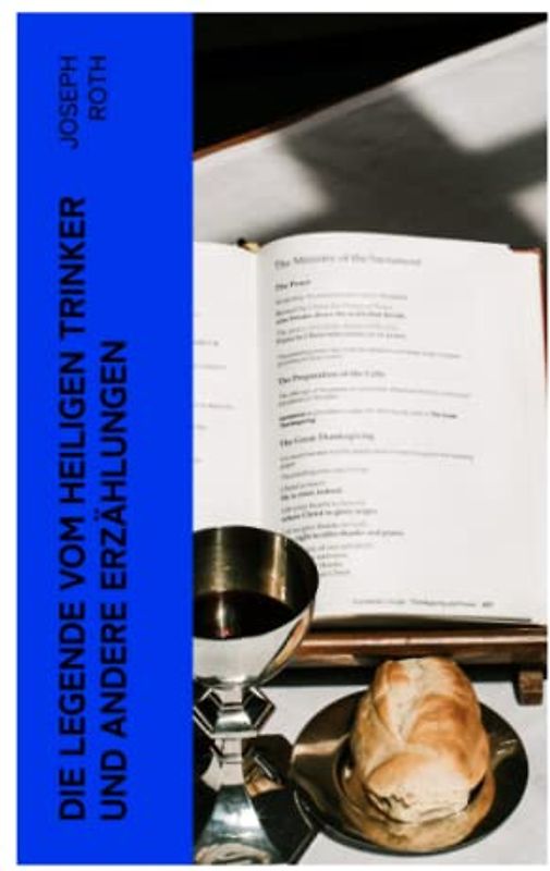 Die Legende vom heiligen Trinker und andere Erzählungen: Die Geschichte einer Liebe + Stationschef Fallmerayer + Der stumme Prophet + Ein Kapitel Revolution + Der Leviathan