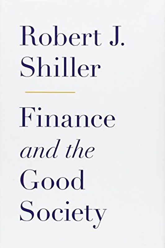 Finance and the Good Society - Robert J. Shiller