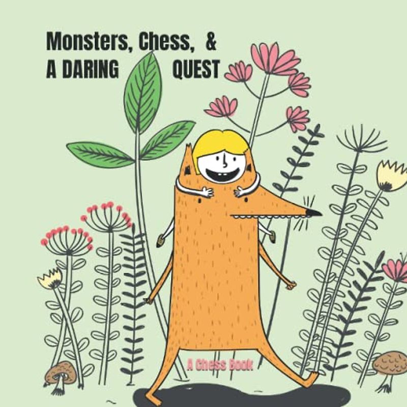 Monsters, Chess, and a Daring Quest: A Chess Book for Toddlers