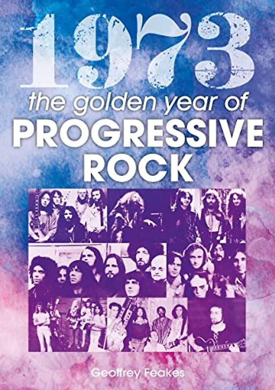 1973: The Golden Year Of Progressive Rock (A Year In)
