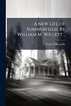 A new Life of Summerfield. By William M. Willett ..