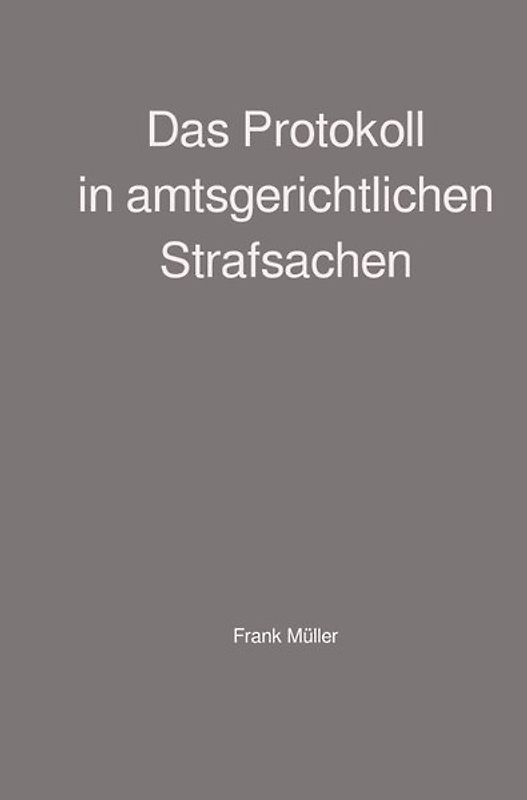 Das Protokoll in amtsgerichtlichen Strafsachen