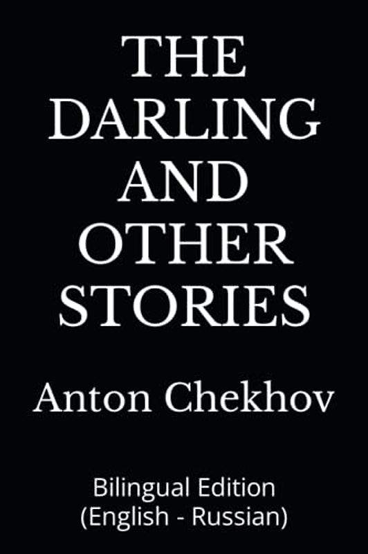 THE DARLING AND OTHER STORIES: Bilingual Edition (English - Russian)