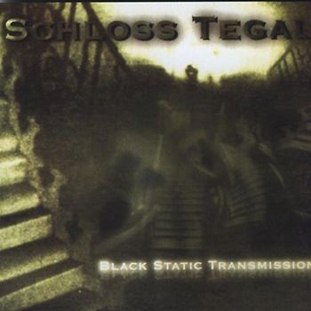 Schloss Tegal - Black Static Transmission