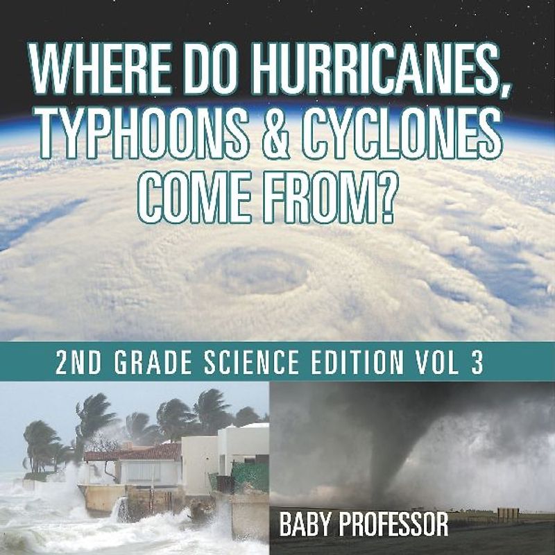 Where Do Hurricanes, Typhoons & Cyclones Come From? | 2nd Grade Science Edition Vol 3