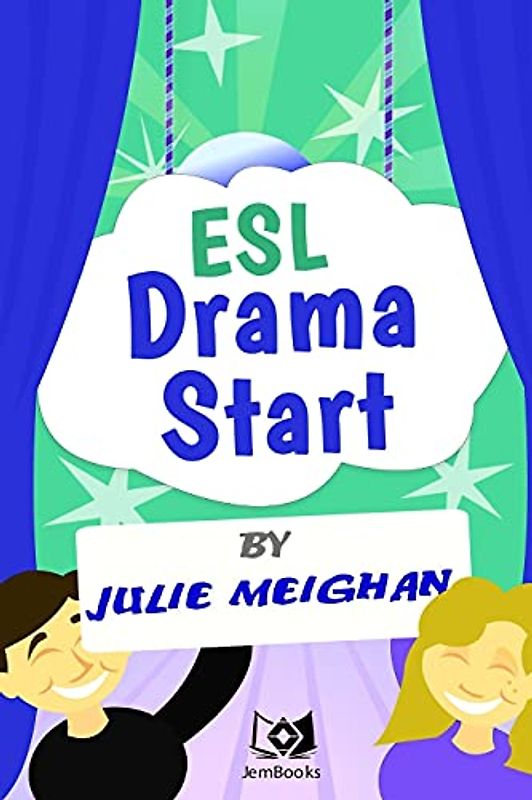 ESL Drama Start: Drama Activities for ESL Learners