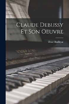 Claude Debussy Et Son Oeuvre