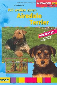 Faszination - Wir wollen einen Airedale Terrier