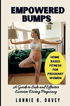 EMPOWERED BUMPS: Home-based fitness for Pregnant women