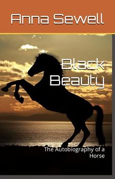 Black Beauty: The Autobiography of a Horse