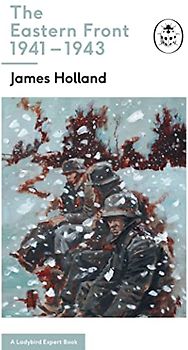 The Eastern Front 1941-43: Book 5 of the Ladybird Expert History of the Second World War (The Ladybird Expert Series, 11, Band 11)